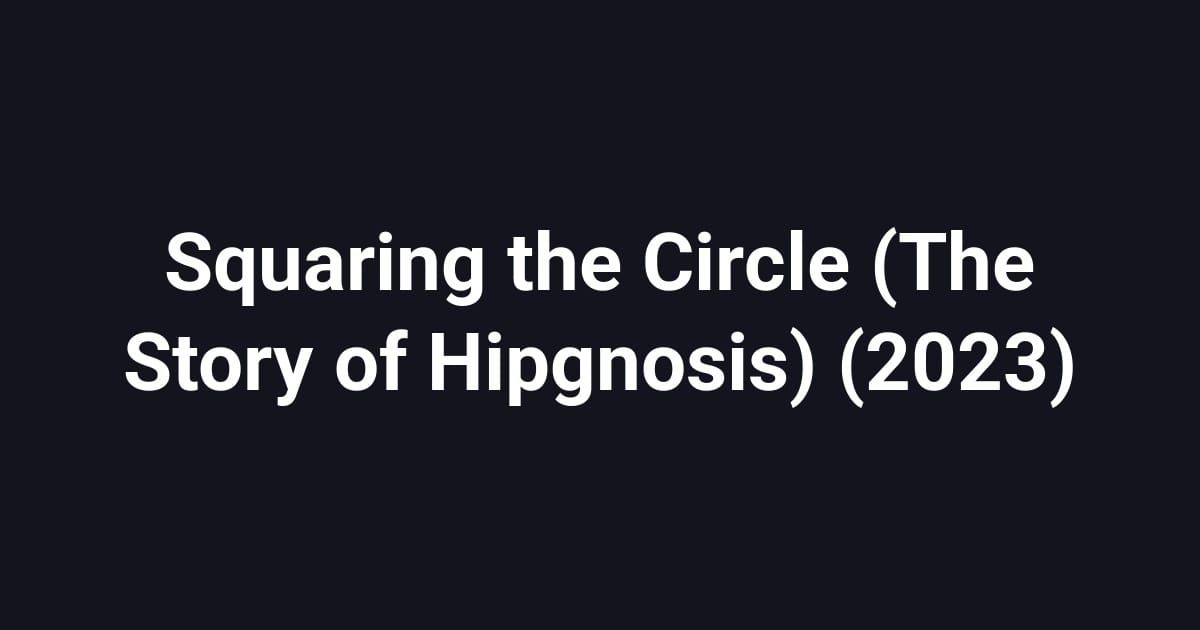 Squaring the Circle (The Story of Hipgnosis) (2023)