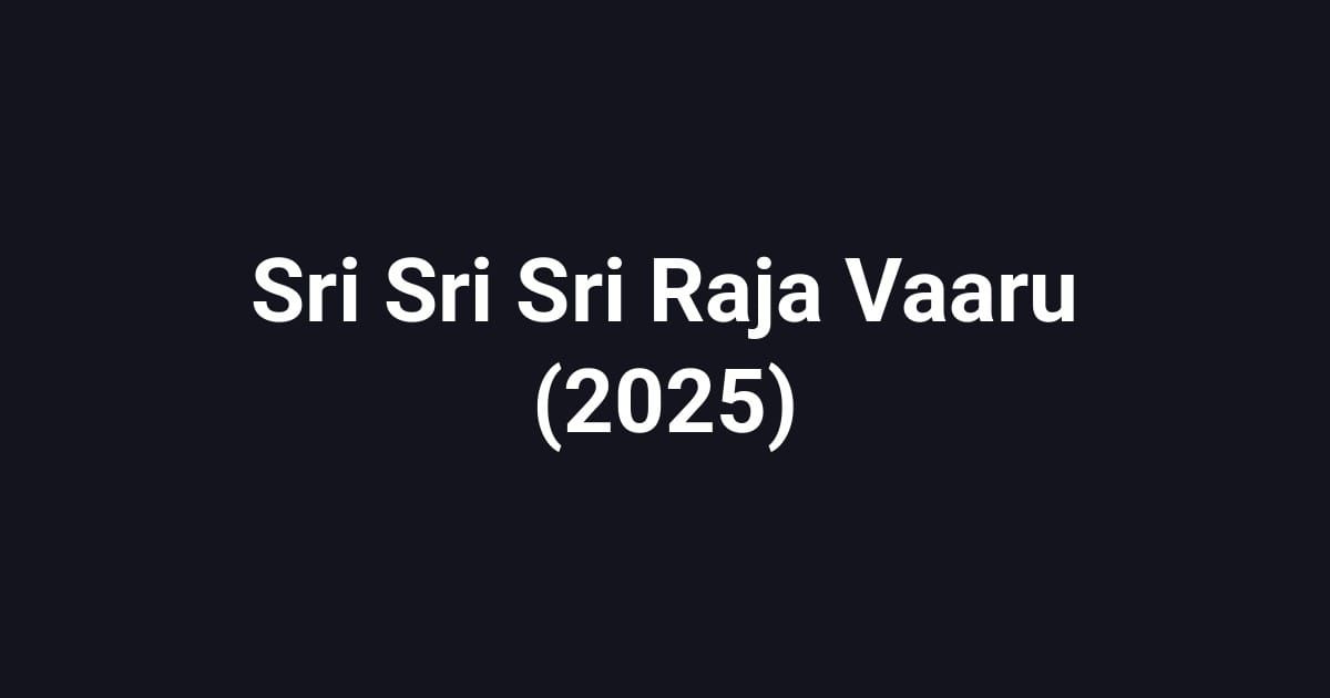 Sri Sri Sri Raja Vaaru (2025)