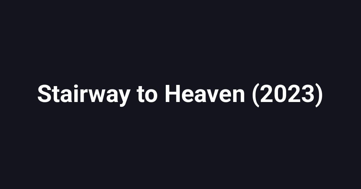 Stairway to Heaven (2023)
