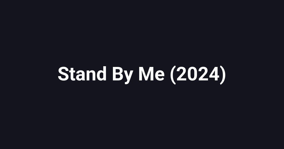 Stand By Me (2024)
