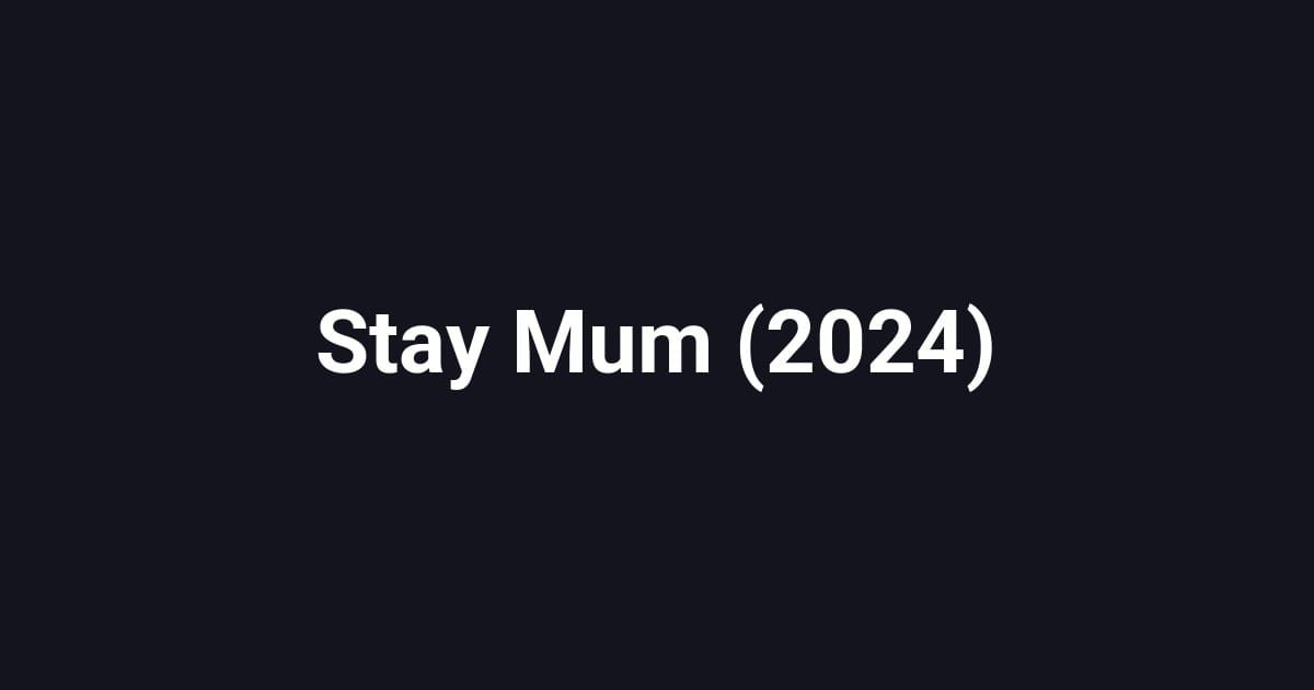 Stay Mum (2024)