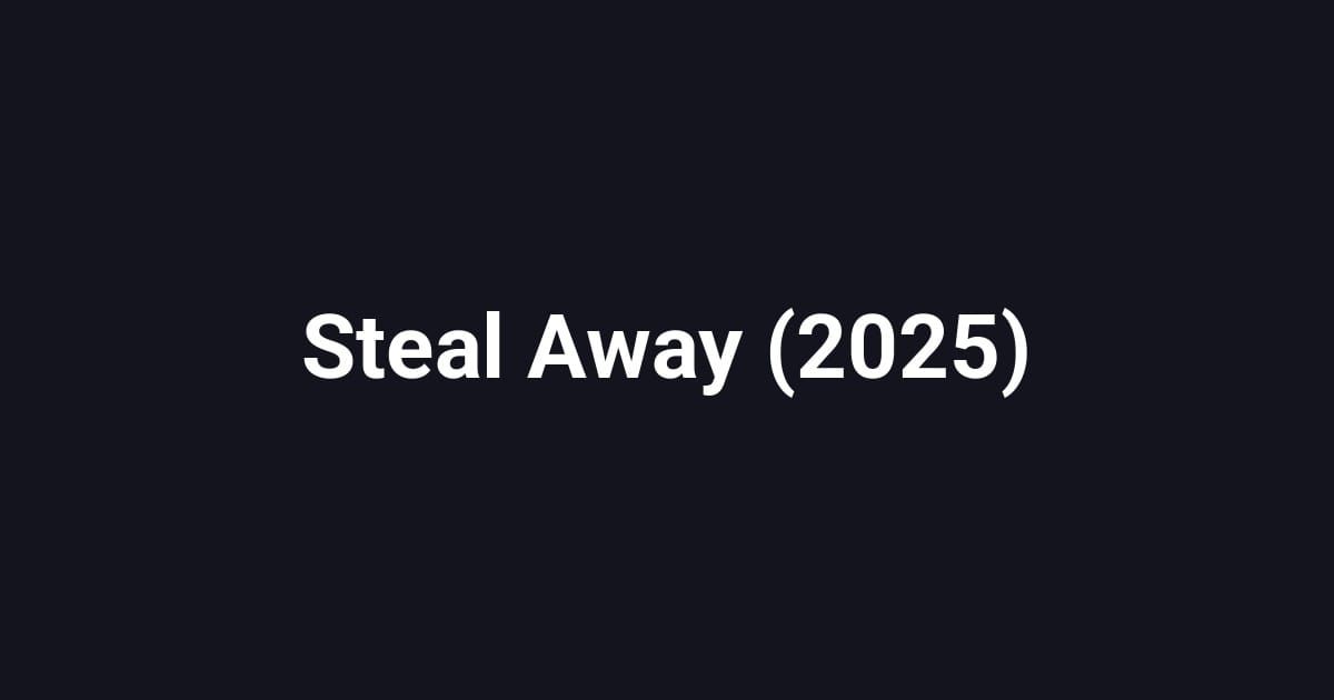 Steal Away (2025)