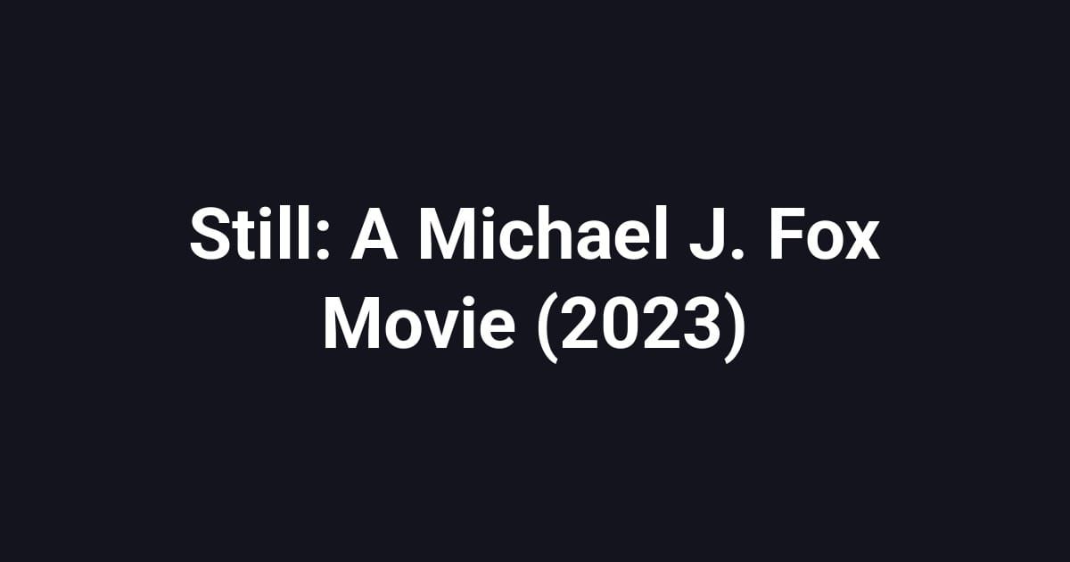 Still: A Michael J. Fox Movie (2023)