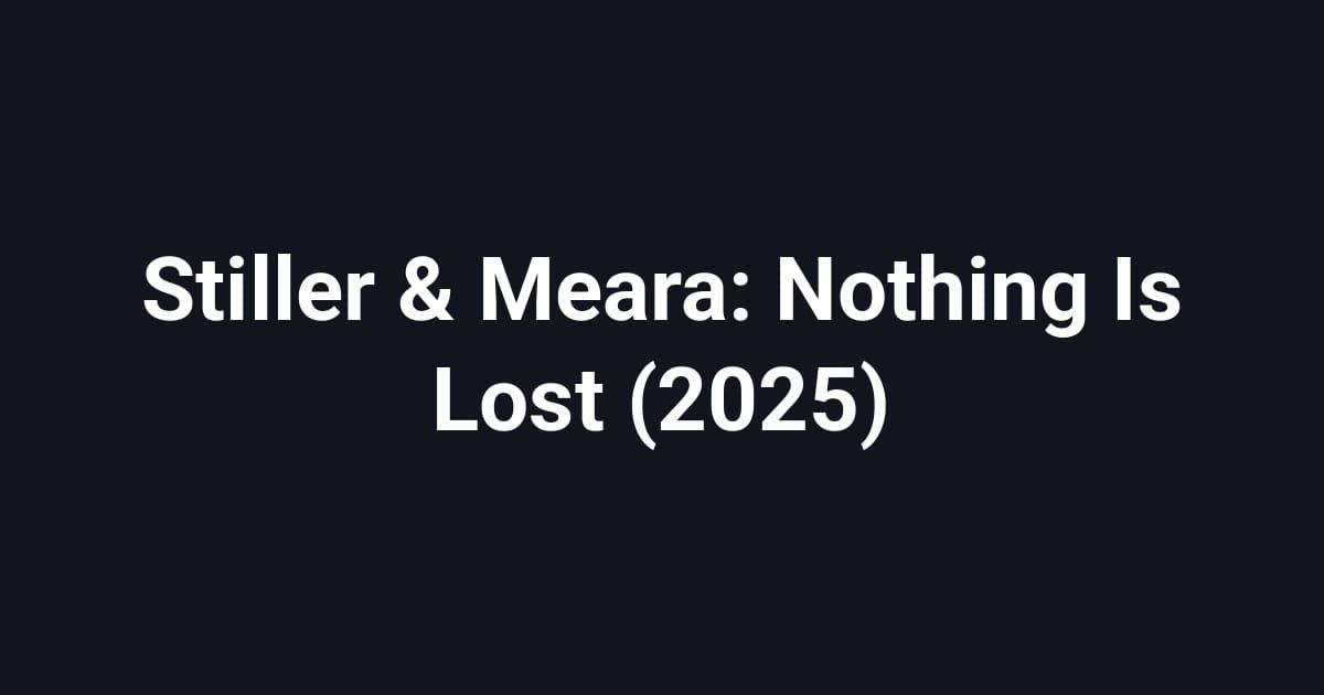 Stiller & Meara: Nothing Is Lost (2025)