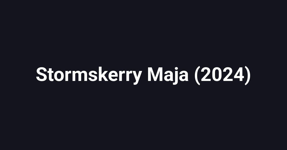Stormskerry Maja (2024)