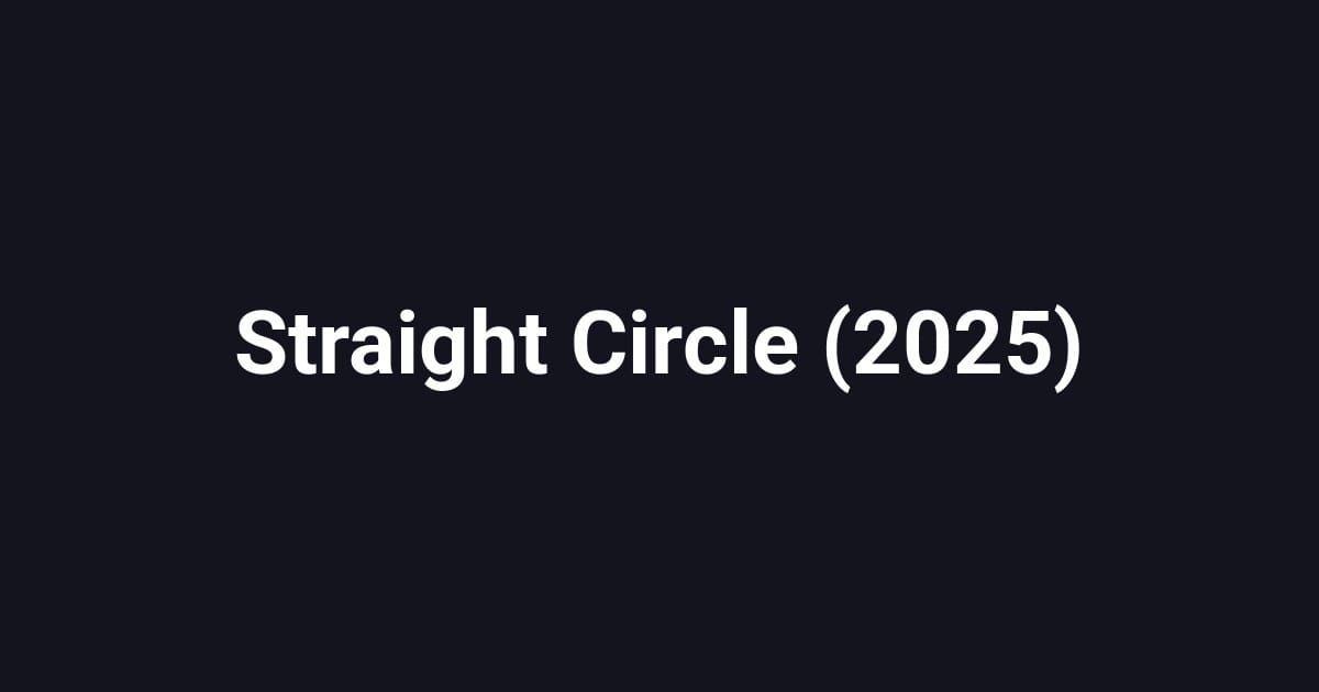 Straight Circle (2025)