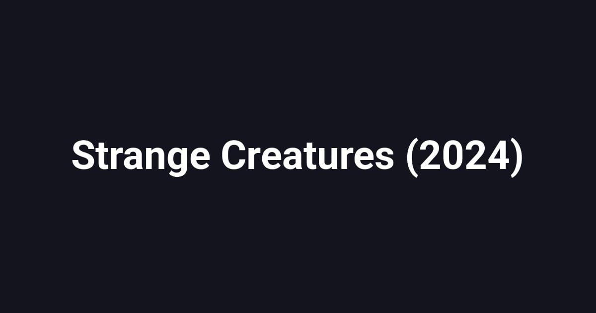 Strange Creatures (2024)