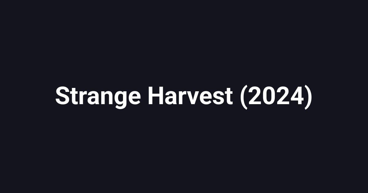 Strange Harvest (2024)