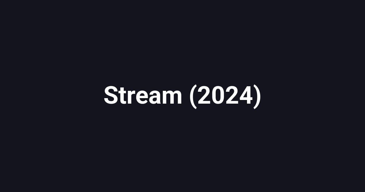 Stream (2024)