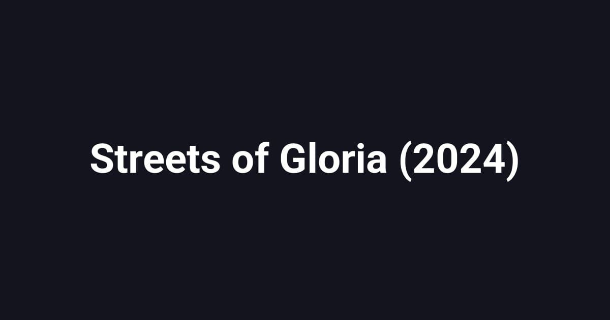 Streets of Gloria (2024)