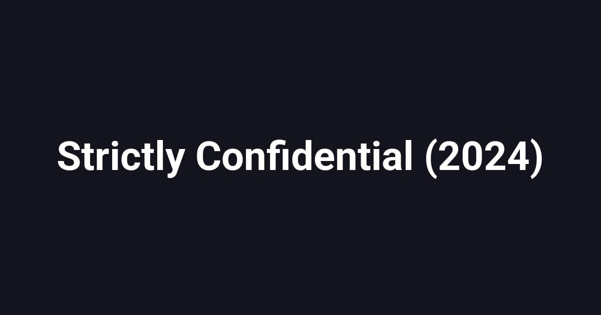 Strictly Confidential (2024)