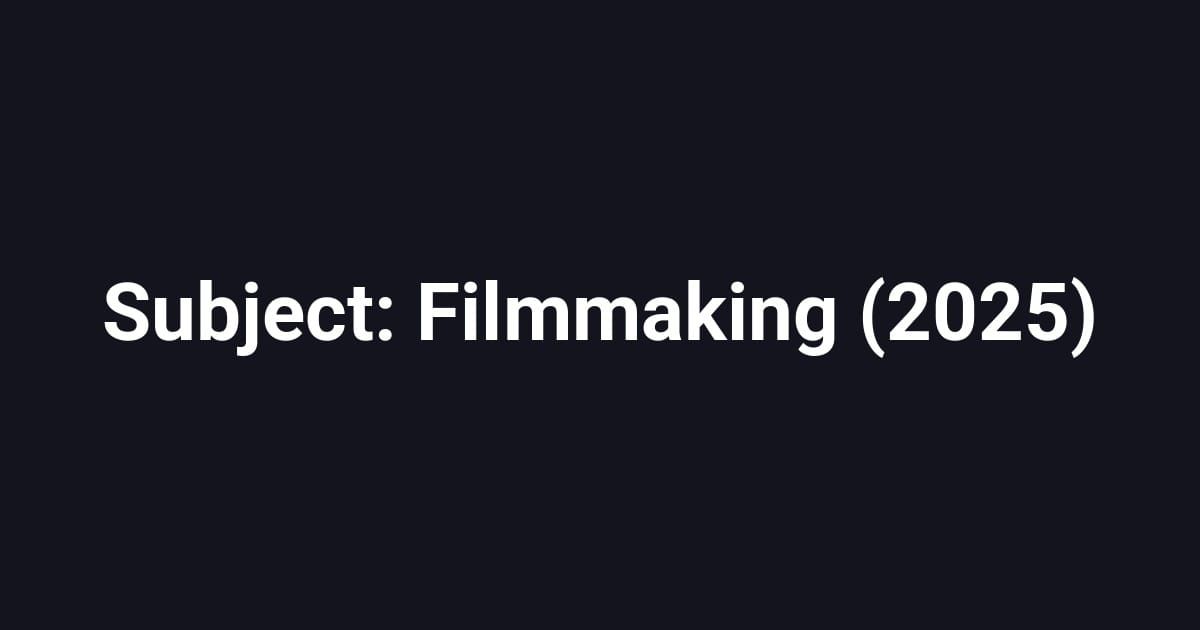 Subject: Filmmaking (2025)