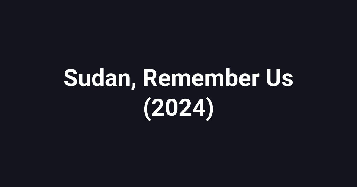 Sudan, Remember Us (2024)