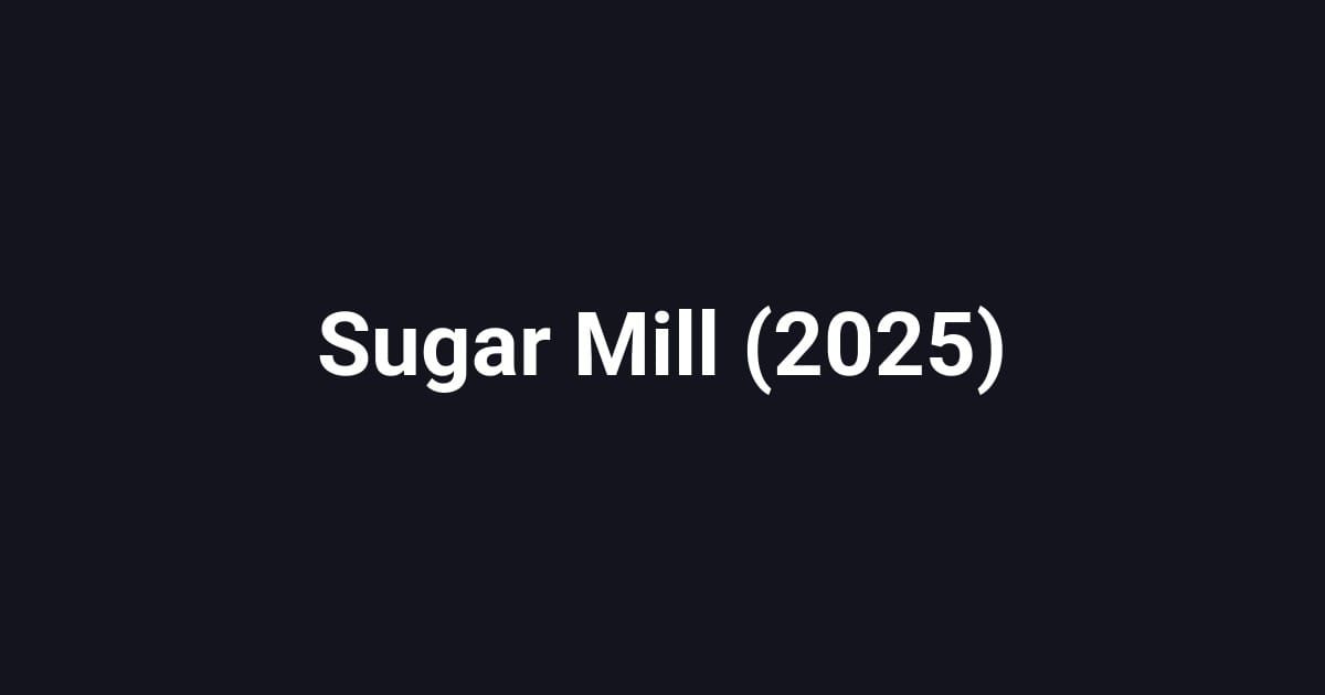 Sugar Mill (2025)