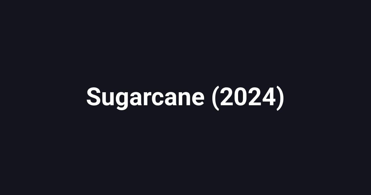 Sugarcane (2024)
