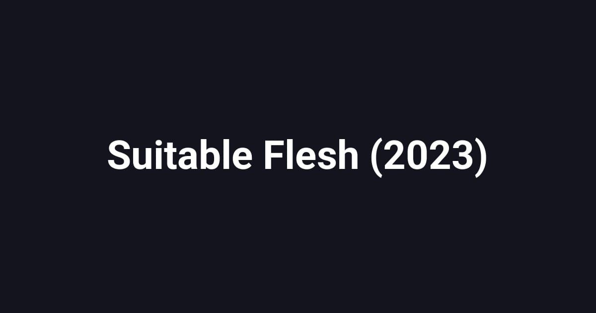 Suitable Flesh (2023)
