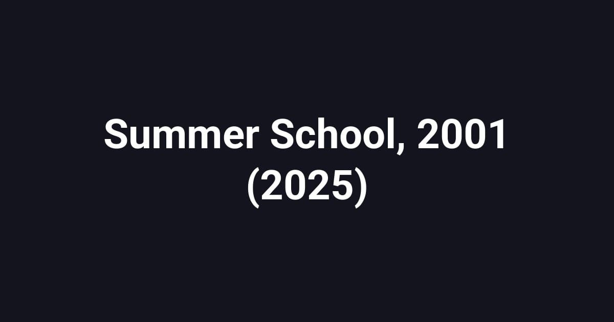 Summer School, 2001 (2025)