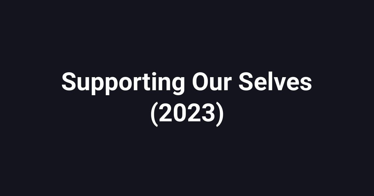Supporting Our Selves (2023)