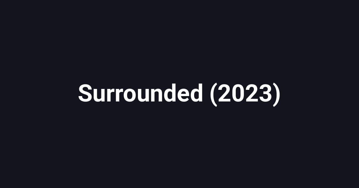 Surrounded (2023)