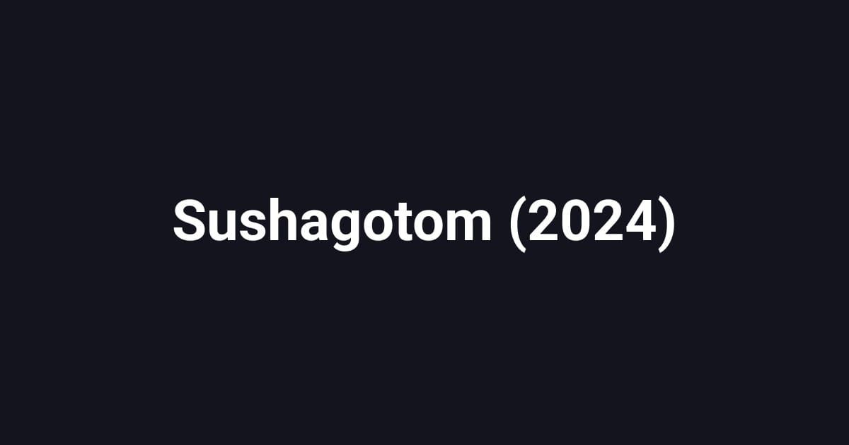 Sushagotom (2024)