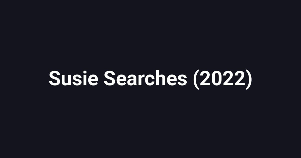 Susie Searches (2022)