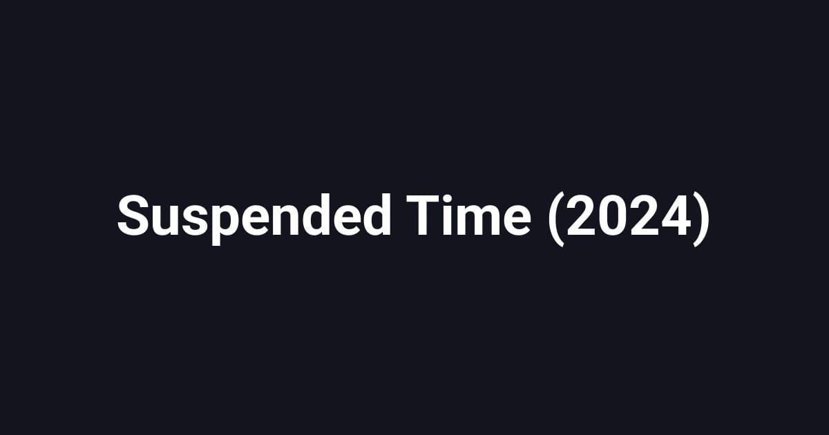 Suspended Time (2024)