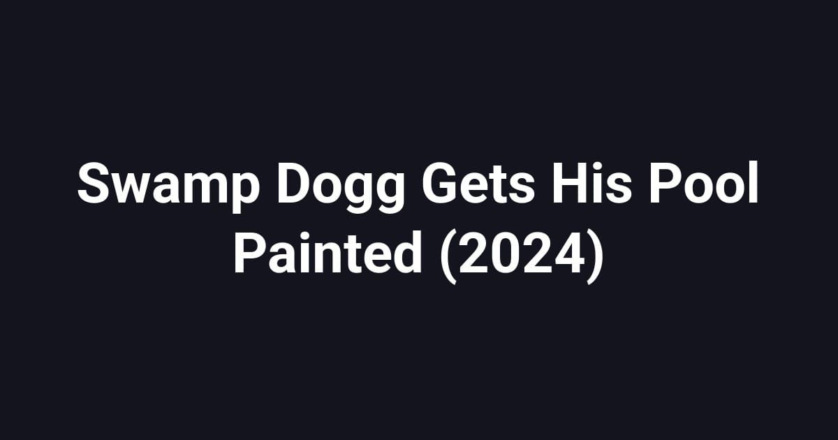 Swamp Dogg Gets His Pool Painted (2024)