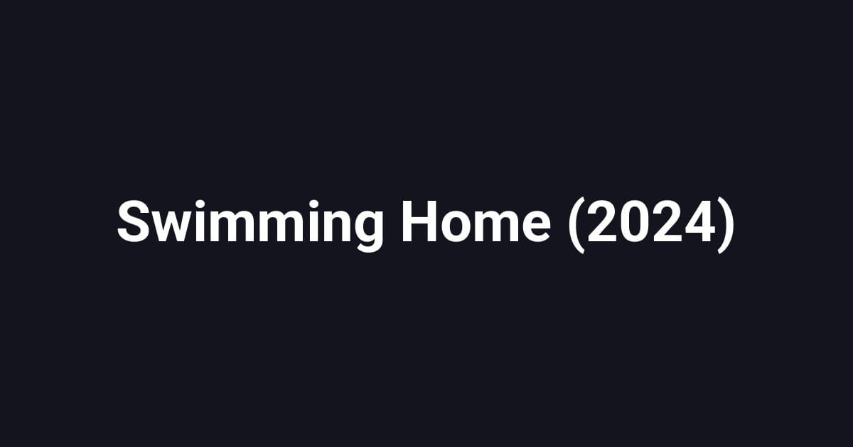Swimming Home (2024)