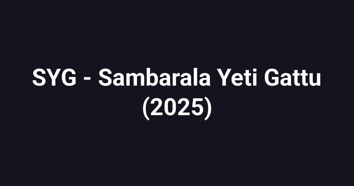 SYG - Sambarala Yeti Gattu (2025)