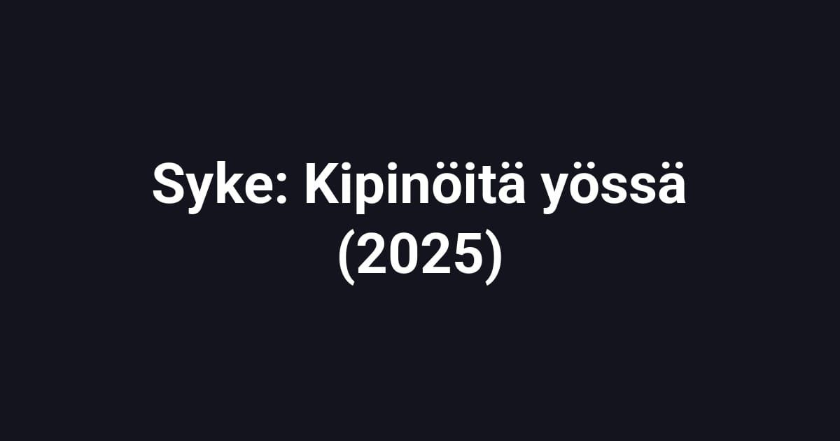 Syke: Kipinöitä yössä (2025)