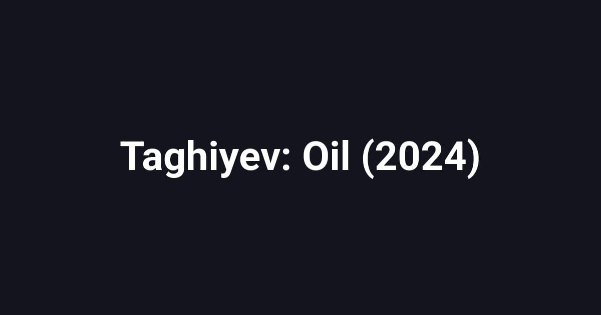 Taghiyev: Oil (2024)