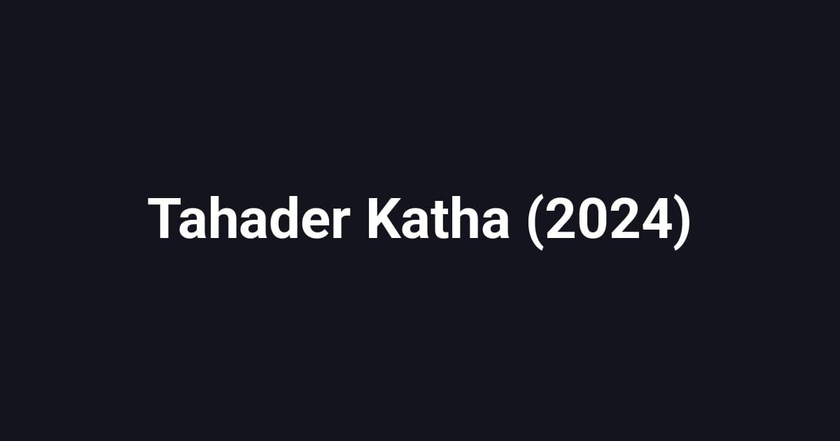 Tahader Katha (2024)