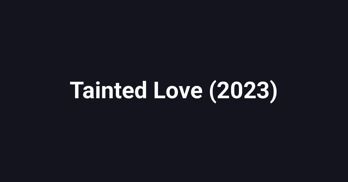Tainted Love (2023)