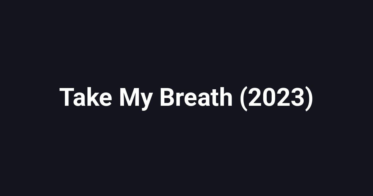 Take My Breath (2023)