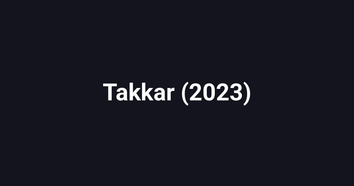 Takkar (2023)