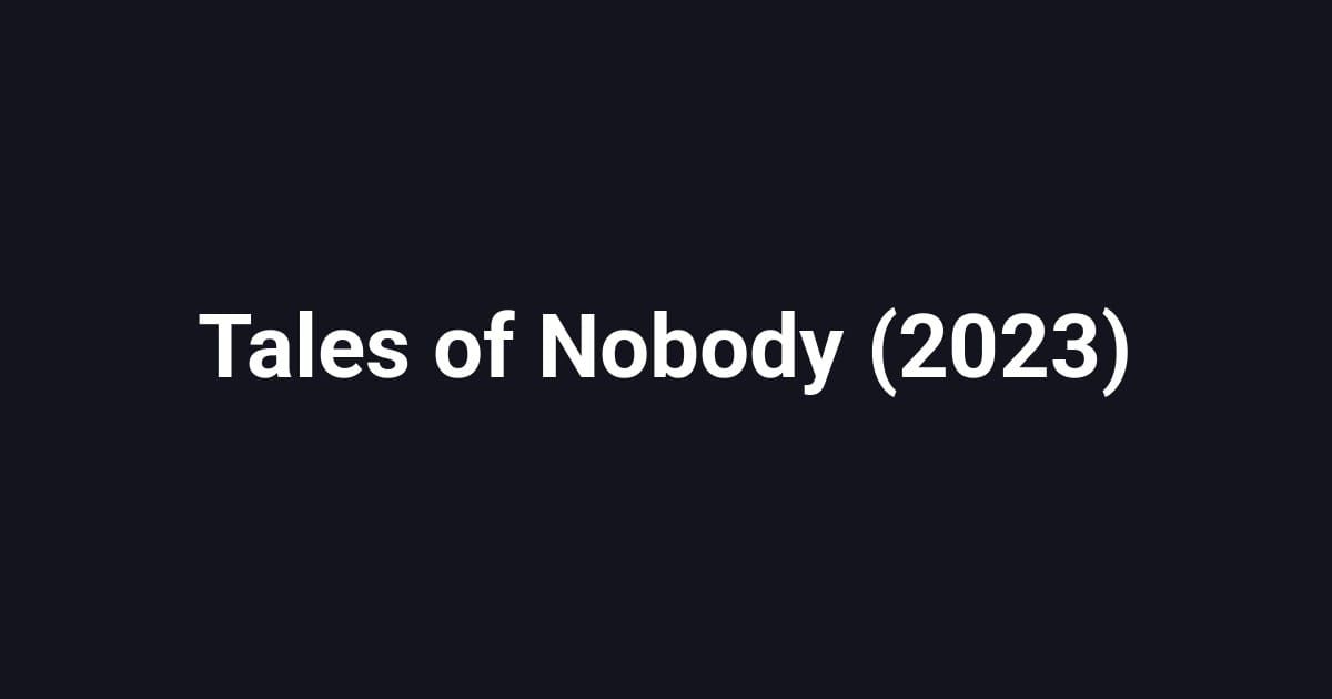 Tales of Nobody (2023)