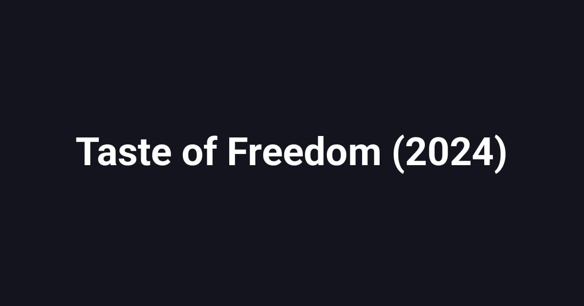 Taste of Freedom (2024)