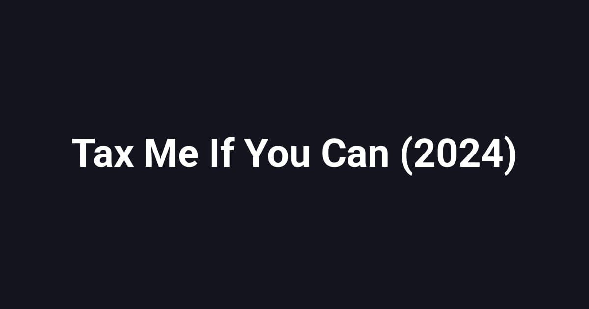 Tax Me If You Can (2024)