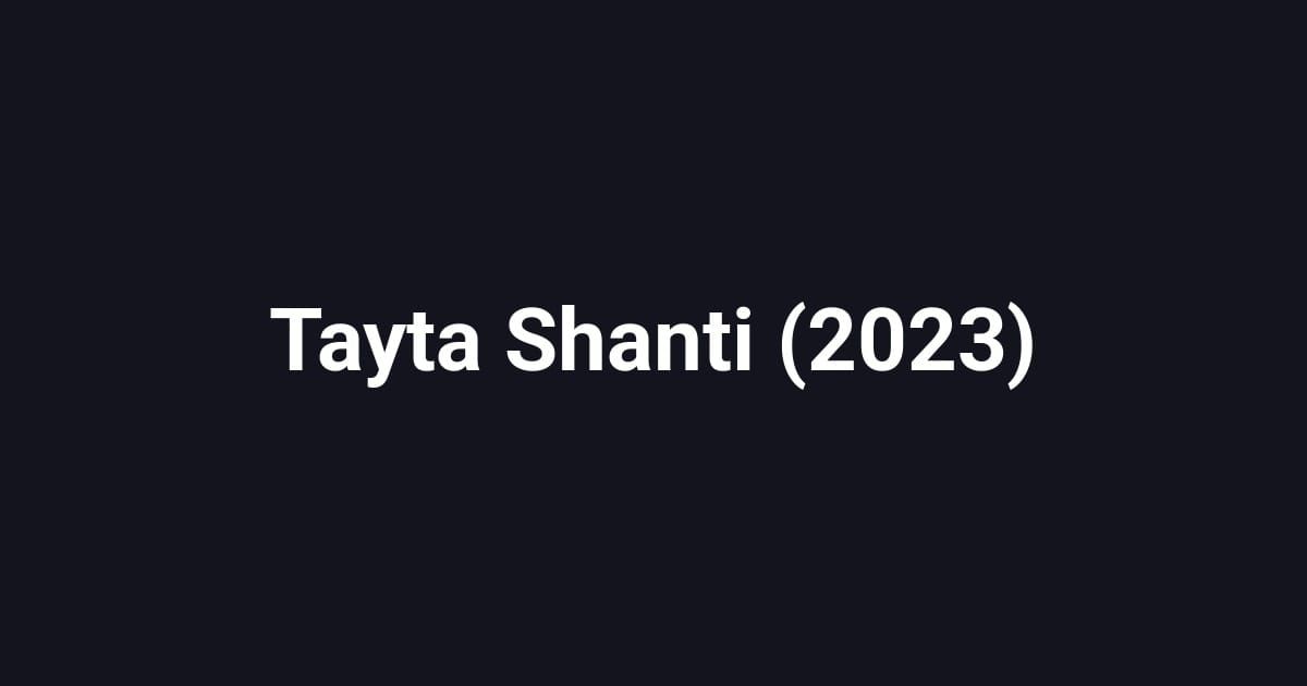 Tayta Shanti (2023)