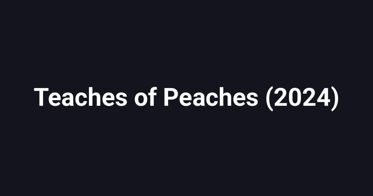 Teaches of Peaches (2024)