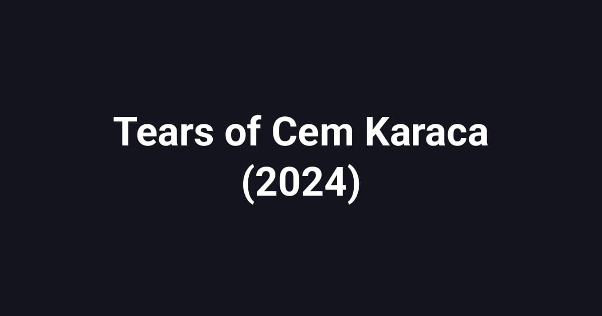 Tears of Cem Karaca (2024)
