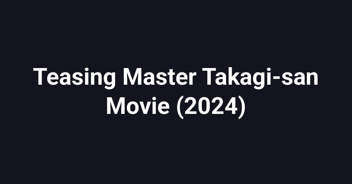 Teasing Master Takagi-san Movie (2024)
