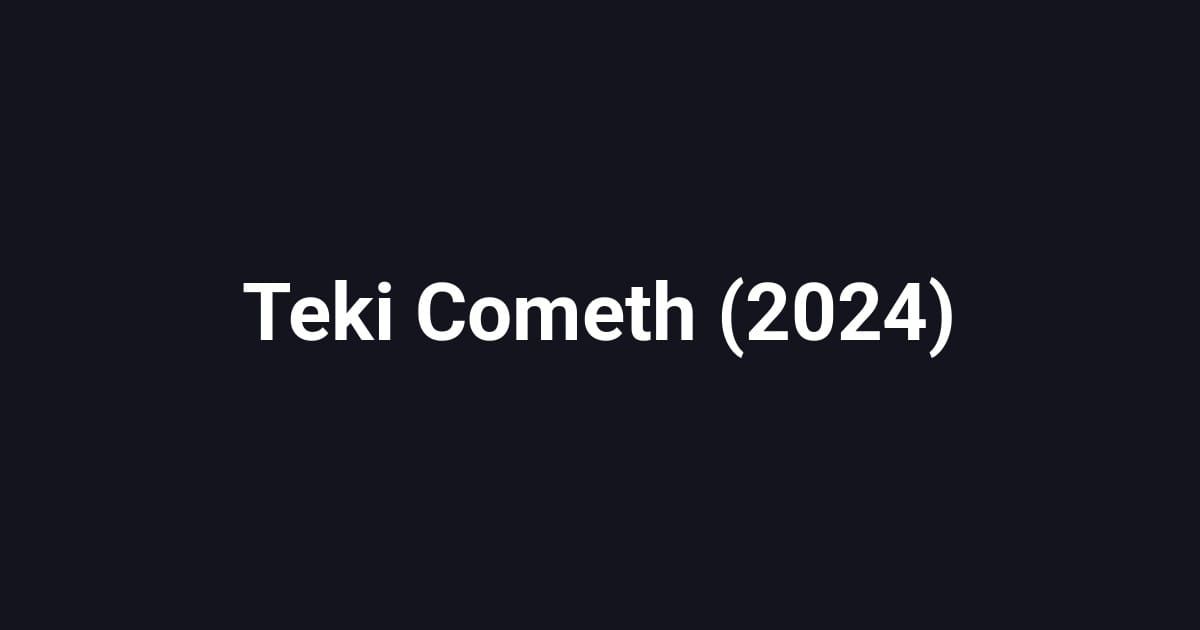 Teki Cometh (2024)