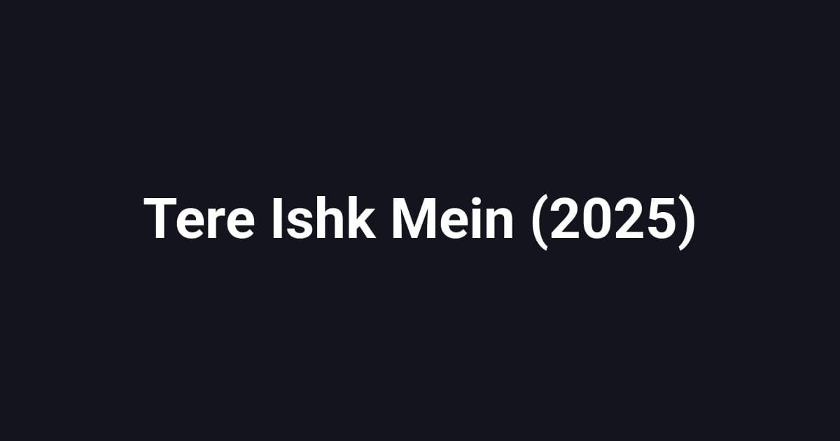 Tere Ishk Mein (2025)