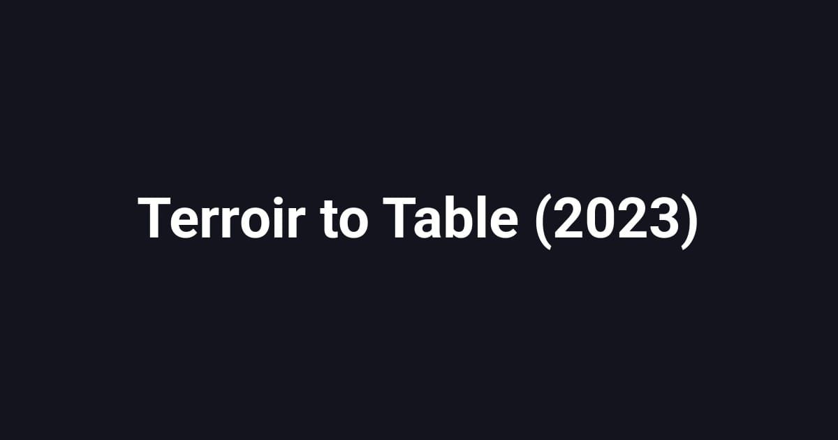 Terroir to Table (2023)