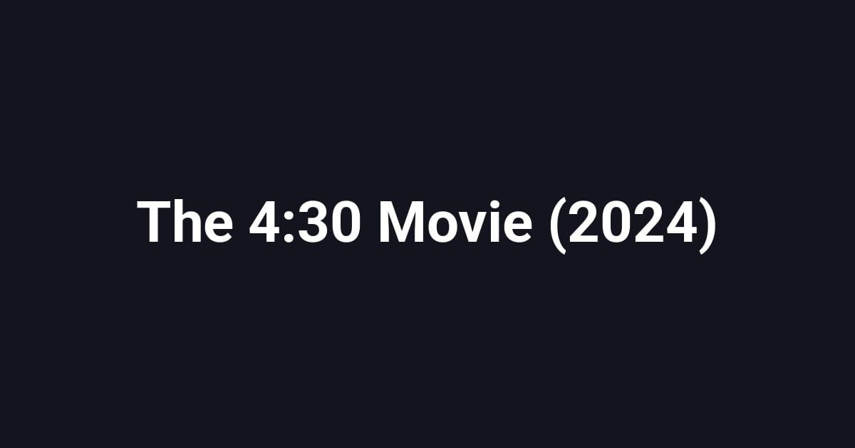The 4:30 Movie (2024)