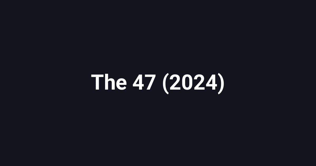 The 47 (2024)