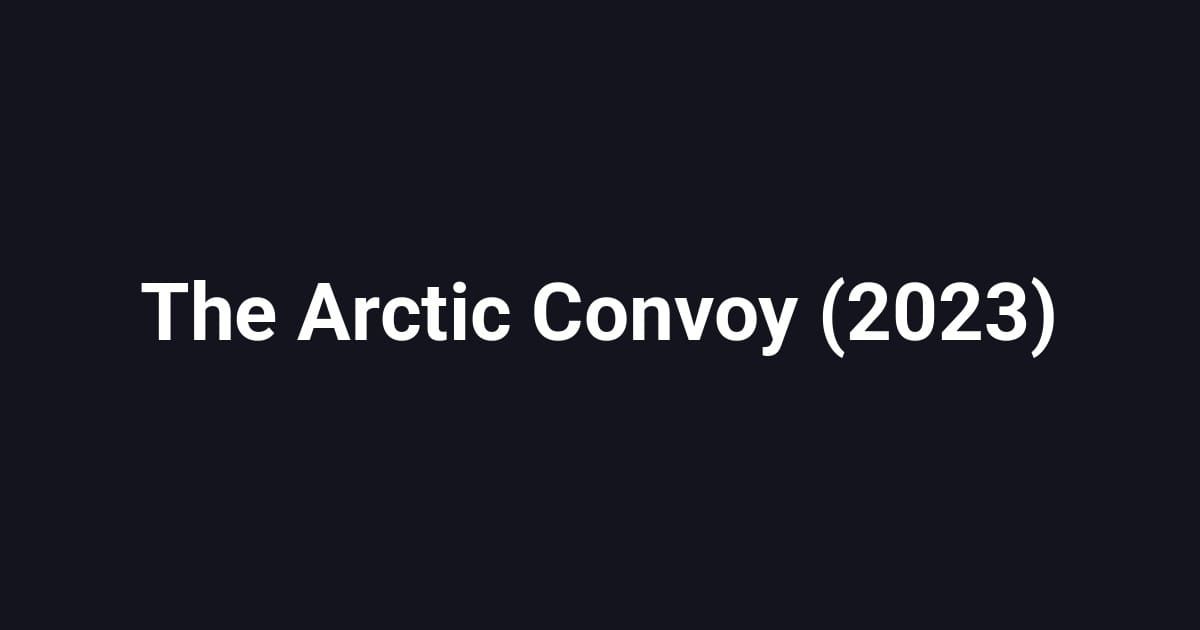 The Arctic Convoy (2023)