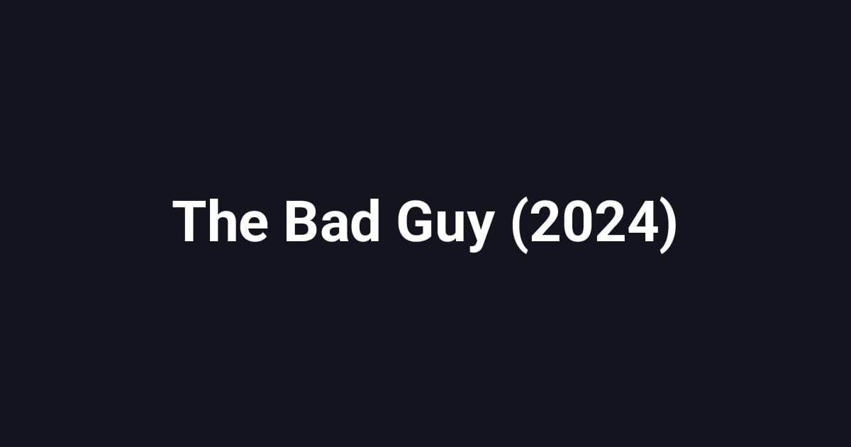The Bad Guy (2024)