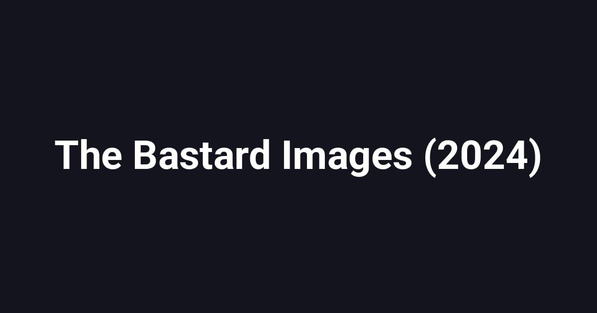 The Bastard Images (2024)